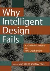 book cover of Why Intelligent Design Fails: A Scientific Critique of the New Creationism by Matt Young