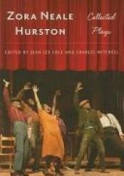 book cover of Zora Neale Hurston : collected plays by Zora Neale Hurston