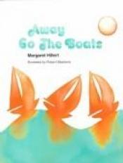 book cover of Away Go the Boats (Modern Curriculum Press Beginning to Read Series) by Margaret Hillert