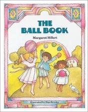 book cover of The ball book by Margaret Hillert