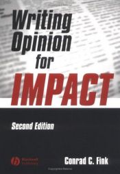 book cover of Writing Opinion for Impact by Conrad C. Fink