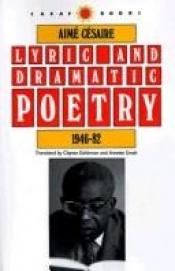 book cover of Lyric and dramatic poetry, 1946-82 by Aime Cesaire