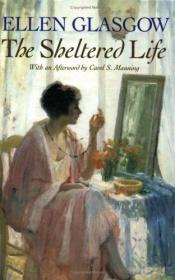 book cover of The Sheltered Life, Afterword by Carol S Manning by Ellen Glasgow