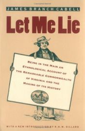 book cover of Let Me Lie: Being in the Main an Ethnological Account of the Remarkable (The Virginia Bookshelf) by James Branch Cabell
