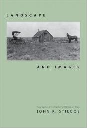 book cover of Landscape And Images by John R. Stilgoe
