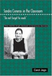 book cover of Sandra Cisneros in the Classroom: "Do Not Forget to Reach" by Carol Jago