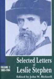 book cover of Selected Letters of Leslie Stephen: 1882-1904 by Leslie Stephen