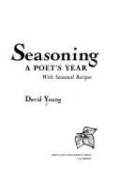 book cover of SEASONING: A POETS YEAR, WITH SEASONAL RECIPES by David Young