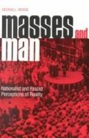 book cover of Masses and Man: Nationalist and Fascist Perceptions of Reality by George Mosse