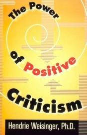 book cover of The power of positive criticism by Hendrie Weisinger