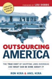 book cover of Outsourcing America: The True Cost of Shipping Jobs Overseas and What Can Be Done About It by Ron Hira