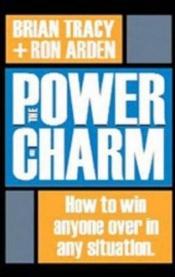 book cover of The Power of Charm: How to Win Anyone Over in Any Situation by Brian Tracy
