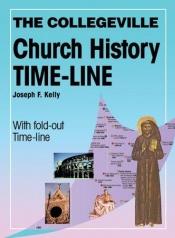 book cover of The Collegeville Church History Time-line by Joseph F. Kelly