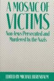 book cover of A Mosaic of victims : non-Jews persecuted and murdered by the Nazis by Michael Berenbaum