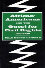 book cover of African-Americans & the Quest for Civil Rights, 1900-1990 by Sean Dennis Cashman