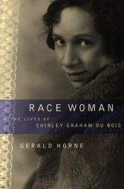 book cover of Race Woman: The Lives of Shirley Graham Du Bois by Gerald Horne