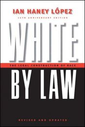 book cover of White by Law: The Legal Construction of Race (Critical America Series) by Ian Haney-López