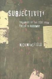 book cover of Subjectivity: Theories of the self from Freud to Haraway by Nick Mansfield