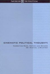 book cover of Cinematic political thought : narrating race, nation, and gender by Michael J. Shapiro