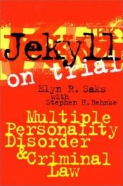 book cover of Jekyll on Trial: Multiple Personality Disorder and Criminal Law by Elyn R. Saks