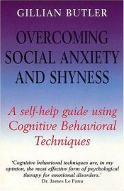 book cover of Overcoming Social Anxiety and Shyness: A Self-help Guide Using Cognitive Behavioural Techniques by Gillian Butler