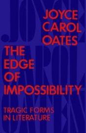 book cover of THE EDGE OF IMPOSSIBILITY - Tragic Forms of Literature by Joyce Carol Oates