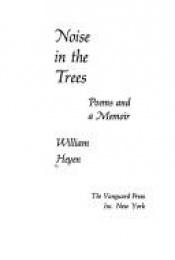 book cover of Noise in the trees;: Poems and a memoir by William Heyen