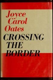 book cover of Crossing the Border: Fifteen Tales by ジョイス・キャロル・オーツ