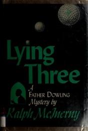 book cover of Lying three by Ralph McInerny