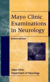 book cover of Mayo Clinic Examinations In Neurology by Mayo Clinic