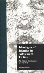 book cover of Ideologies of Identity in Adolescent Fiction: The Dialogic Construction of Subjectivity (Garland Reference Library of So by Robyn McCallum