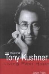 book cover of The Theater of Tony Kushner by James Fisher