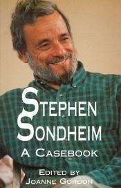 book cover of Stephen Sondheim: A Casebook (Casebooks on Modern Dramatists) by Joanne Lesley Gordon