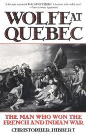 book cover of Wolfe at Quebec : the man who won the French and Indian War by Christopher Hibbert