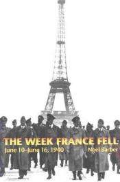 book cover of The Week France Fell: June 10-June 16, 1940 by نوئل باربر