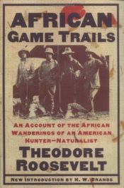 book cover of The Peter Capstick Library: African Game Trails: An Account of the African Wanderings of an American Hunter-Naturalist by Theodore Roosevelt