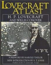 book cover of Lovecraft at Last : The Master of Horror in His Own Words by Хауард Филипс Лавкрафт