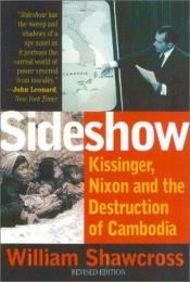 book cover of Side-Show - Kissinger, Nixon and The Destruction of Cambodia by William Shawcross