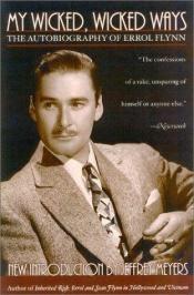 book cover of My Wicked Wicked Ways: The Autobiography of Errol Flynn by เออร์รอล ฟลิน