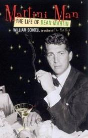 book cover of Martini man : the life of Dean Martin by William Schoell