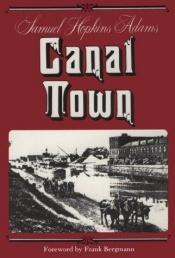 book cover of Canal Town by Samuel Hopkins Adams