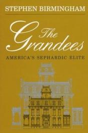 book cover of The Grandees : America's Sephardic Elite by Stephen Birmingham