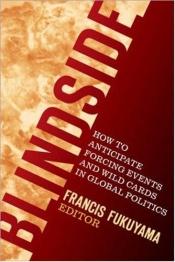 book cover of Blindside: How to Anticipate Forcing Events and Wild Cards in Global Politics by פרנסיס פוקויאמה