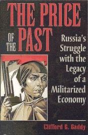 book cover of The Price of the Past: Russia's Struggle With the Legacy of a Militarized Economy by Clifford G. Gaddy
