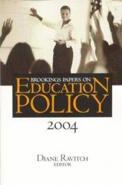 book cover of Brookings Papers on Education Policy 2004 (Brookings Papers on Education Policy) by Diane Ravitch