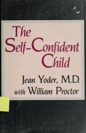 book cover of The self-confident child by Jean Yoder