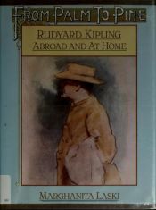 book cover of From Palm to Pine: Rudyard Kipling Abroad and at Home by Marghanita Laski