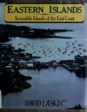 book cover of Eastern Islands: Accessible Islands of the East Coast by David Laskin