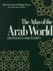 book cover of The Atlas of the Arab World: Geopolitics and Society (Cultural Atlas of) by Philippe Fargues|Rafic Boustani