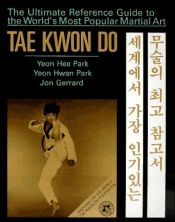 book cover of Tae Kwon Do: The Ultimate Reference Guide to the World's Most Popular Martial Art by Yeon Hwan Park